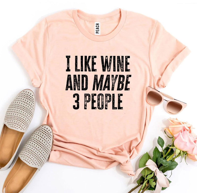 I Like Wine And Maybe 3 People T-shirt Outdoor