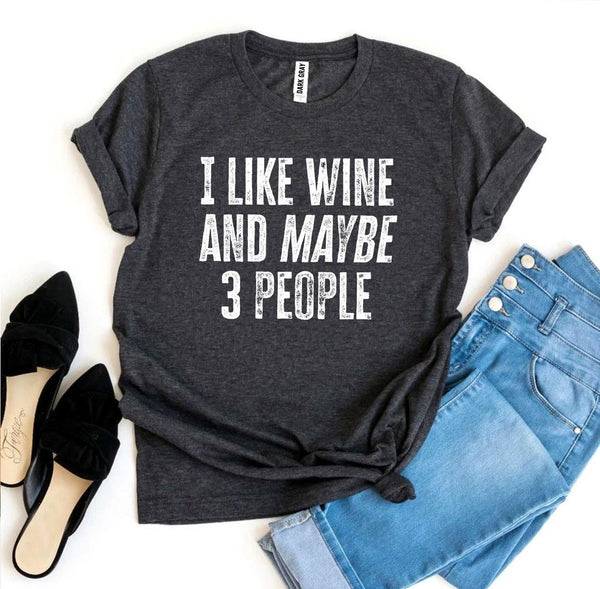 I Like Wine And Maybe 3 People T-shirt Outdoor